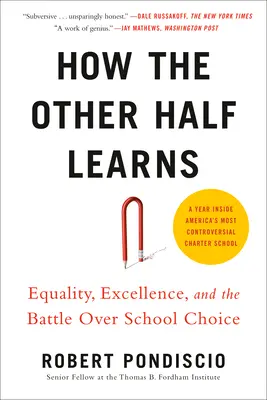 Comment l'autre moitié apprend : L'égalité, l'excellence et la lutte pour le choix de l'école - How the Other Half Learns: Equality, Excellence, and the Battle Over School Choice