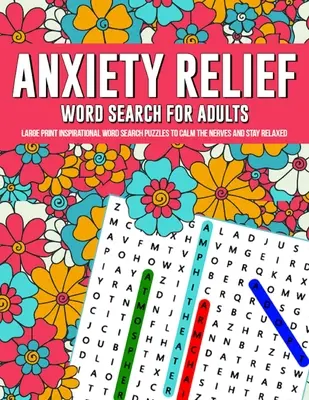 Les mots croisés pour les adultes : Des mots croisés pour les adultes en gros caractères pour calmer les nerfs et rester détendu. - Anxiety Relief Word Search Puzzles For Adults: Large Print Inspirational Word Search Puzzles To Calm The Nerves And Stay Relaxed