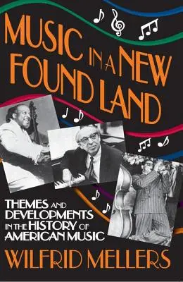 La musique dans une terre nouvelle : Thèmes et développements dans l'histoire de la musique américaine - Music in a New Found Land: Themes and Developments in the History of American Music