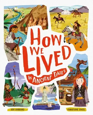 Comment nous vivions dans les temps anciens : Rencontre avec des enfants de tous les jours à travers l'histoire - How We Lived in Ancient Times: Meet Everyday Children Throughout History