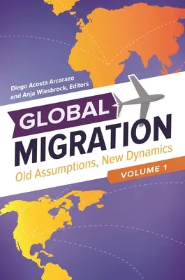 Les migrations mondiales : Anciennes hypothèses, nouvelles dynamiques [3 volumes] - Global Migration: Old Assumptions, New Dynamics [3 Volumes]