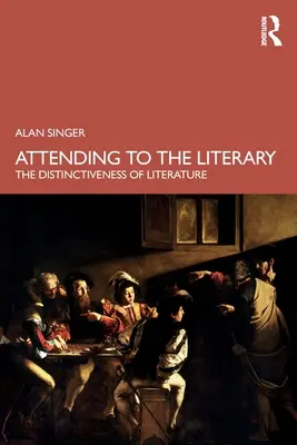 S'occuper de la littérature : La spécificité de la littérature - Attending to the Literary: The Distinctiveness of Literature