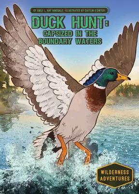 Chasse aux canards : Chavirement dans les eaux limitrophes : Chasse aux canards : Chavirement dans les eaux limitrophes - Duck Hunt: Capsized in the Boundary Waters: Capsized in the Boundary Waters