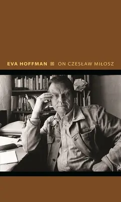 À propos de Czeslaw Milosz : Visions de l'autre Europe - On Czeslaw Milosz: Visions from the Other Europe