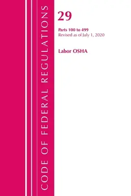 Code of Federal Regulations, Title 29 Labor/OSHA 100-499, Revised as of July 1, 2020 (Office of the Federal Register (U S ))