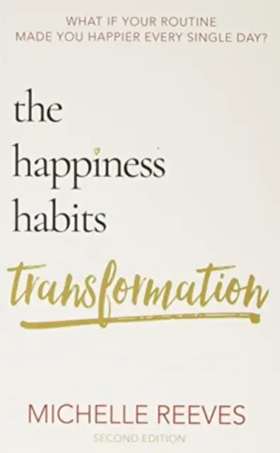 Transformation des habitudes du bonheur - Deuxième édition - Happiness Habits Transformation - Second Edition