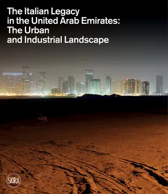 L'héritage italien aux Émirats arabes unis : Le paysage urbain et industriel - The Italian Legacy in the United Arab Emirates: The Urban and Industrial Landscape
