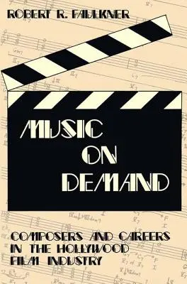 Musique à la demande : Compositeurs et carrières dans l'industrie cinématographique hollywoodienne - Music on Demand: Composers and Careers in the Hollywood Film Industry