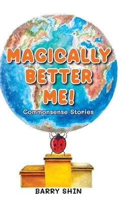 Magically Better Me : Histoires de bon sens - Magically Better Me: Common Sense Stories