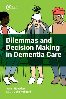 Dilemmes et prise de décision dans les soins aux personnes atteintes de démence - Dilemmas and Decision Making in Dementia Care
