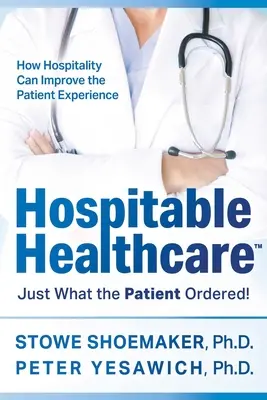 Soins de santé hospitaliers : Ce que le patient a commandé ! - Hospitable Healthcare: Just What the Patient Ordered!