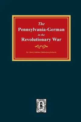 Les Allemands de Pennsylvanie dans la guerre d'Indépendance, 1775-1783. - Pennsylvania-Germans in the Revolutionary War, 1775-1783.