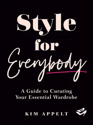 Le style pour tous : Un guide pour créer votre garde-robe essentielle - Style for Everybody: A Guide to Curating Your Essential Wardrobe