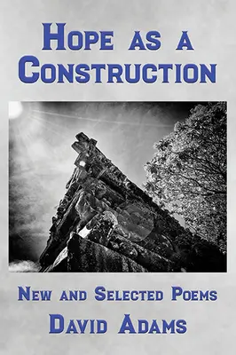 L'espoir comme construction : Nouveaux poèmes et poèmes choisis - Hope as a Construction: New and Selected Poems