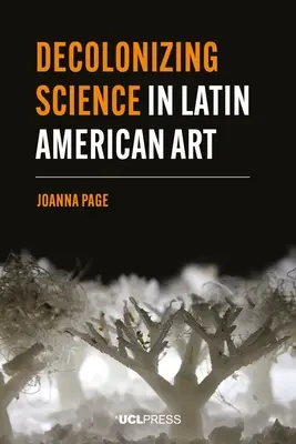 Décolonisation de la science dans l'art latino-américain - Decolonizing Science in Latin American Art