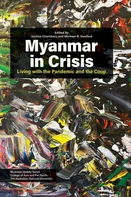 Myanmar en crise : Vivre avec la pandémie et le coup d'État - Myanmar in Crisis: Living with the Pandemic and the Coup