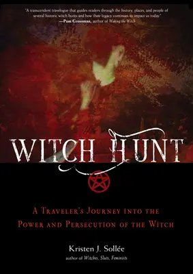 La chasse aux sorcières : Voyage d'un voyageur dans le pouvoir et la persécution de la sorcière - Witch Hunt: A Traveler's Journey Into the Power and Persecution of the Witch