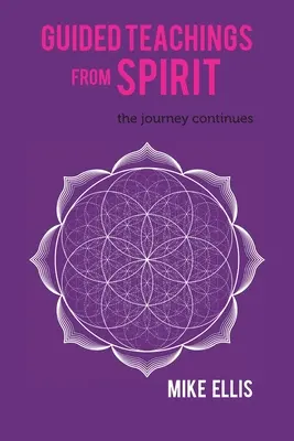 Enseignements guidés de l'Esprit : Le voyage continue - Guided Teachings from Spirit: The Journey Continues