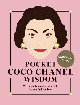 Sagesse de poche Coco Chanel (réédition) : Citations pleines d'esprit et sages paroles d'une icône de la mode - Pocket Coco Chanel Wisdom (Reissue): Witty Quotes and Wise Words from a Fashion Icon