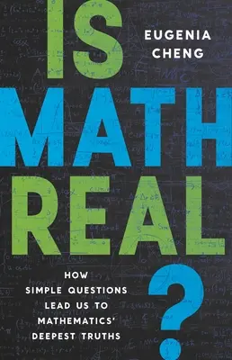 Les maths, c'est vrai : comment des questions simples nous mènent aux vérités les plus profondes des mathématiques - Is Math Real?: How Simple Questions Lead Us to Mathematics' Deepest Truths