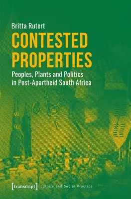 Propriétés contestées : Peuples, plantes et politique dans l'Afrique du Sud post-apartheid - Contested Properties: Peoples, Plants, and Politics in Post-Apartheid South Africa