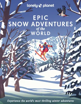 Lonely Planet Aventures de neige épiques du monde 1 - Lonely Planet Epic Snow Adventures of the World 1