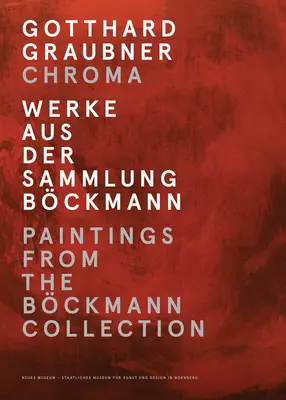 Gotthard Graubner : Chroma : peintures de la collection Bckmann - Gotthard Graubner: Chroma: Paintings from the Bckmann Collection