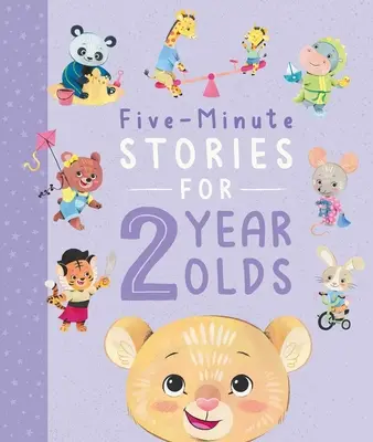 Histoires en cinq minutes pour les enfants de 2 ans : Avec 7 histoires, 1 pour chaque jour de la semaine - Five-Minute Stories for 2 Year Olds: With 7 Stories, 1 for Every Day of the Week