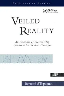 La réalité voilée : Une analyse des concepts actuels de la mécanique quantique - Veiled Reality: An Analysis of Present- Day Quantum Mechanical Concepts