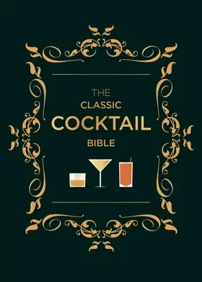 La Bible des cocktails classiques - The Classic Cocktail Bible