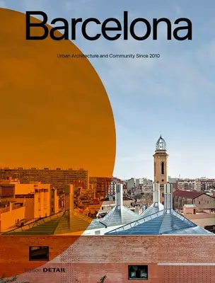 Barcelone : Architecture urbaine et communauté depuis 2010 - Barcelona: Urban Architecture and Community Since 2010