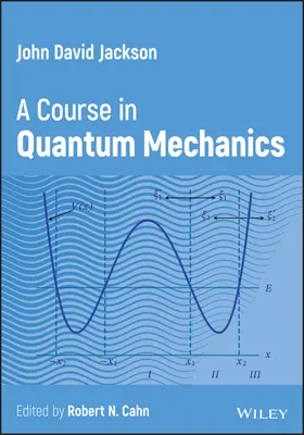 John David Jackson - Un cours de mécanique quantique (Jackson John David (University of California Berkeley)) - John David Jackson - A Course in Quantum Mechanics (Jackson John David (University of California Berkeley))