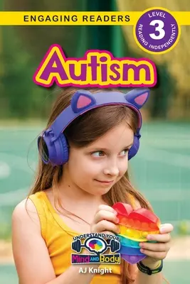 Autisme : Comprendre son corps et son esprit (Engaging Readers, Level 3) - Autism: Understand Your Mind and Body (Engaging Readers, Level 3)