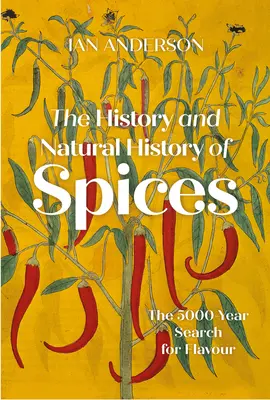 L'histoire et l'histoire naturelle des épices : La recherche de la saveur depuis 5000 ans - The History and Natural History of Spices: The 5000-Year Search for Flavour