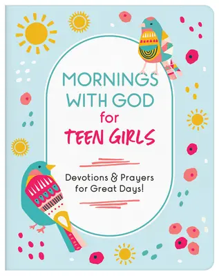 Mornings with God for Teen Girls : Devotions et prières pour des journées formidables ! - Mornings with God for Teen Girls: Devotions and Prayers for Great Days!