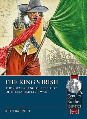 Les Irlandais du roi : L'infanterie royaliste anglo-irlandaise de la guerre civile anglaise - The King's Irish: The Royalist Anglo-Irish Foot of the English Civil War