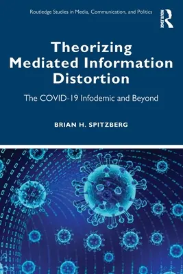 Théoriser la distorsion de l'information médiatisée : L'infodémie de Covid-19 et au-delà - Theorizing Mediated Information Distortion: The Covid-19 Infodemic and Beyond