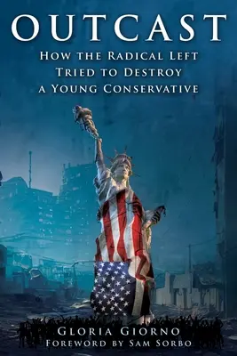 Outcast : Comment la gauche radicale a tenté de détruire un jeune conservateur - Outcast: How the Radical Left Tried to Destroy a Young Conservative