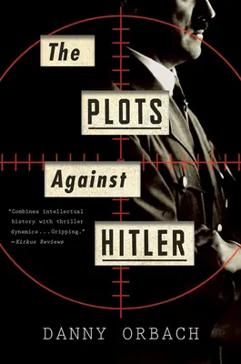 Les complots contre Hitler - The Plots Against Hitler
