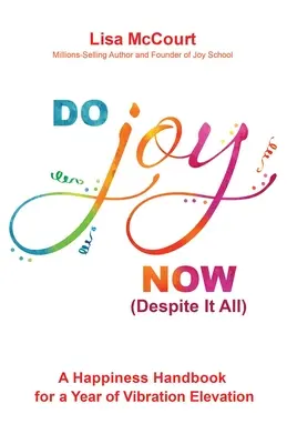 Libérez votre joie : Les douze clés du bonheur durable - Free Your Joy: The Twelve Keys to Sustainable Happiness