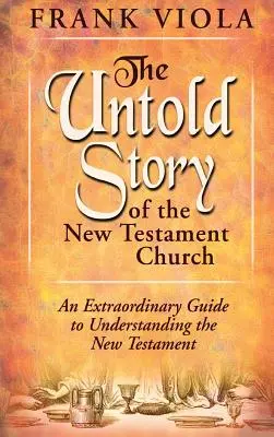 L'histoire inédite de l'Église du Nouveau Testament - The Untold Story of the New Testament Church