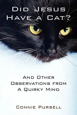 Jésus avait-il un chat ? Et autres observations d'un esprit excentrique - Did Jesus Have a Cat?: And Other Observations from a Quirky Mind