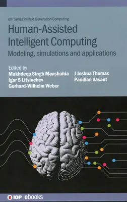 Informatique intelligente assistée par l'homme : Modélisation, simulations et applications - Human-Assisted Intelligent Computing: Modelling, simulations and applications