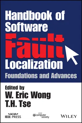 Handbook of Software Fault Localization (Manuel de localisation des failles logicielles) : Foundations and Advances - Handbook of Software Fault Localization: Foundations and Advances