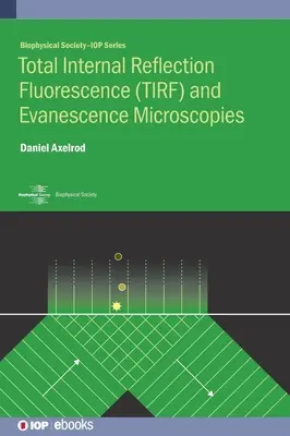 Microscopies de fluorescence par réflexion interne totale (TIRF) et d'évanescence - Total Internal Reflection Fluorescence (TIRF) and Evanescence Microscopies