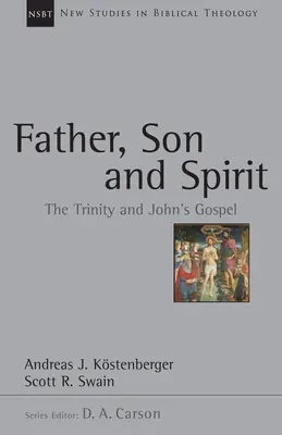 Père, Fils et Esprit : La Trinité et l'Évangile de Jean - Father, Son and Spirit: The Trinity and John's Gospel