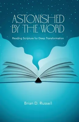 Étonné par la Parole : Lire l'Ecriture pour une transformation profonde - Astonished by the Word: Reading Scripture for Deep Transformation