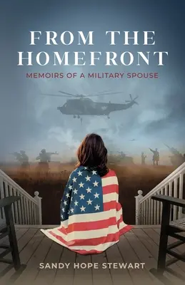 Sur le front intérieur : Mémoires d'une épouse de militaire - From the Homefront: Memoirs of a Military Spouse