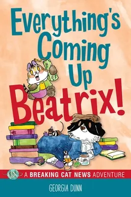 Tout s'enchaîne, Beatrix ! Une aventure de chat en rupture de ban Volume 6 - Everything's Coming Up Beatrix!: A Breaking Cat News Adventure Volume 6