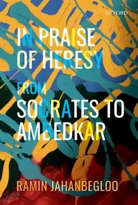 Éloge de l'hérésie : De Socrate à Ambedkar - In Praise of Heresy: From Socrates to Ambedkar